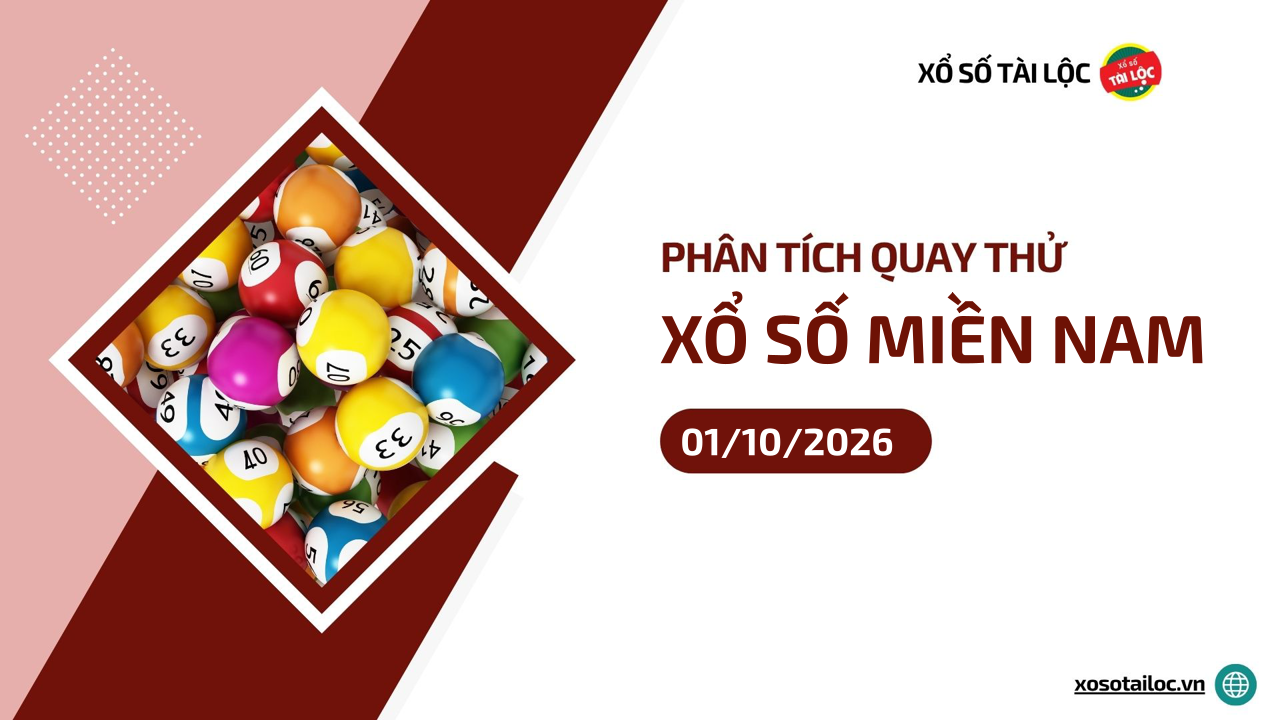 Quay thử XSMN 1/10/2026 - Phân tích quay thử xổ số miền Nam 1/10/2026