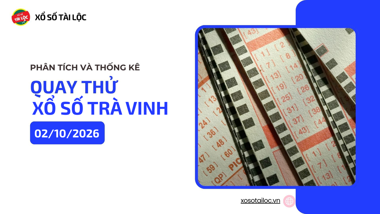Quay thử XSTV 2/10 - Quay thử xổ số Trà Vinh ngày 2/10/2026