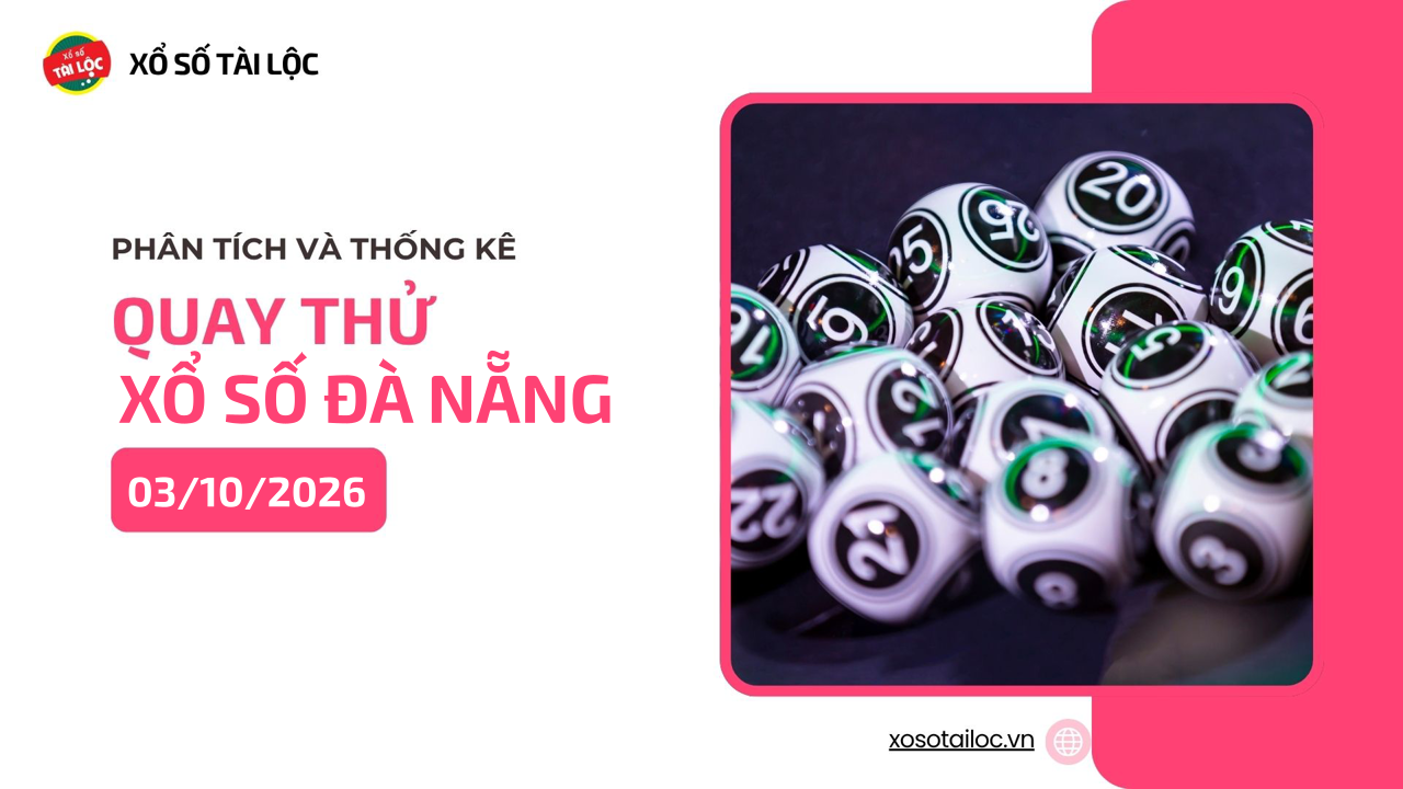 Quay thử XSDNA 3/10 - Quay thử xổ số Đà Nẵng ngày 3/10/2026