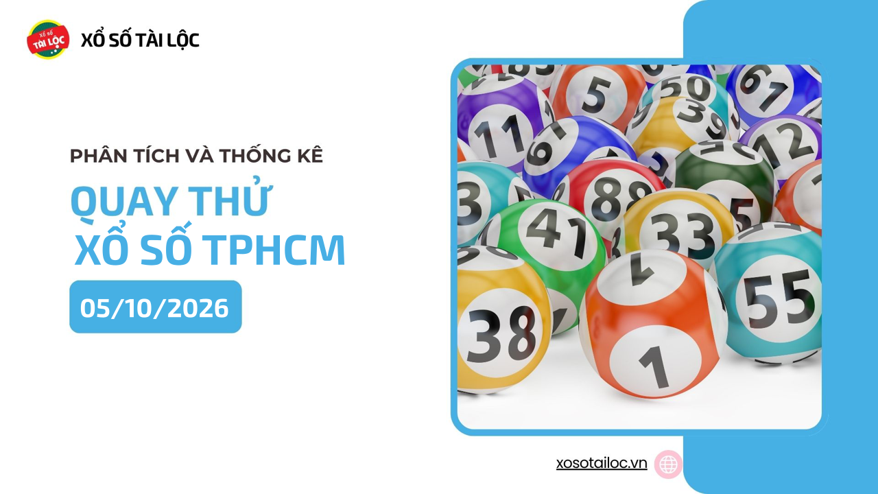Quay thử XSHCM 5/10 - Quay thử xổ số TPHCM ngày 5/10/2026