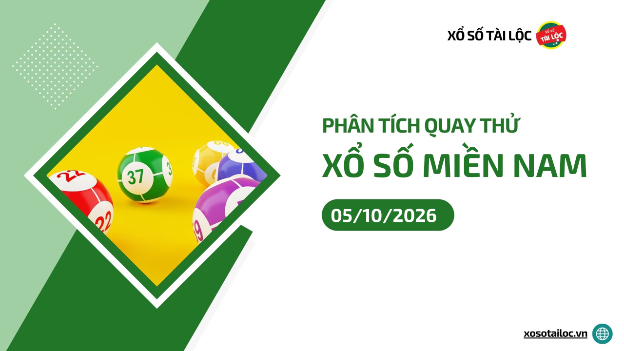 Quay thử XSMN 5/10/2026 - Phân tích quay thử xổ số miền Nam 5/10/2026