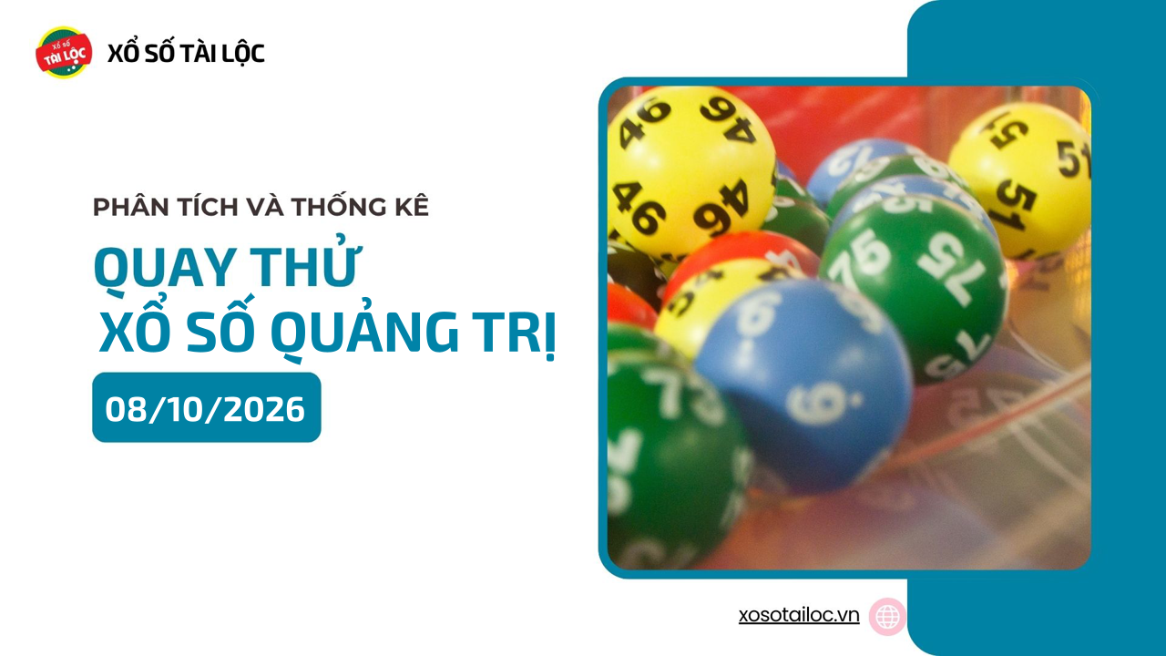 Quay thử XSQT 8/10 - Quay thử xổ số Quảng Trị ngày 8/10/2026