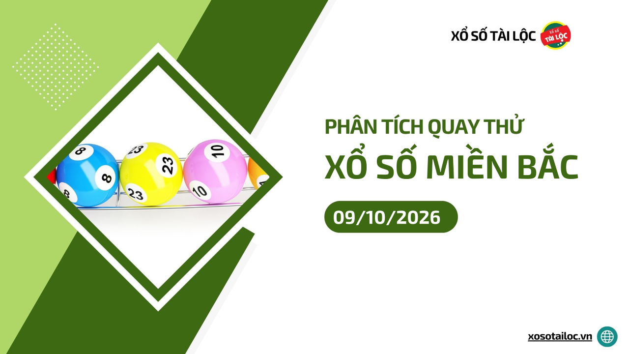 Quay thử XSMB 9/10 - Phân tích kết quả quay thử xổ số miền Bắc ngày 9/10/2026