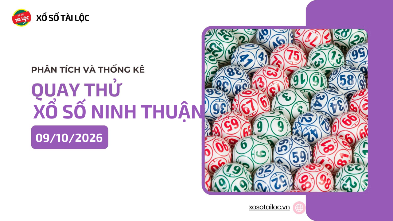 Quay thử XSNT 9/10 - Quay thử xổ số Ninh Thuận ngày 9/10/2026