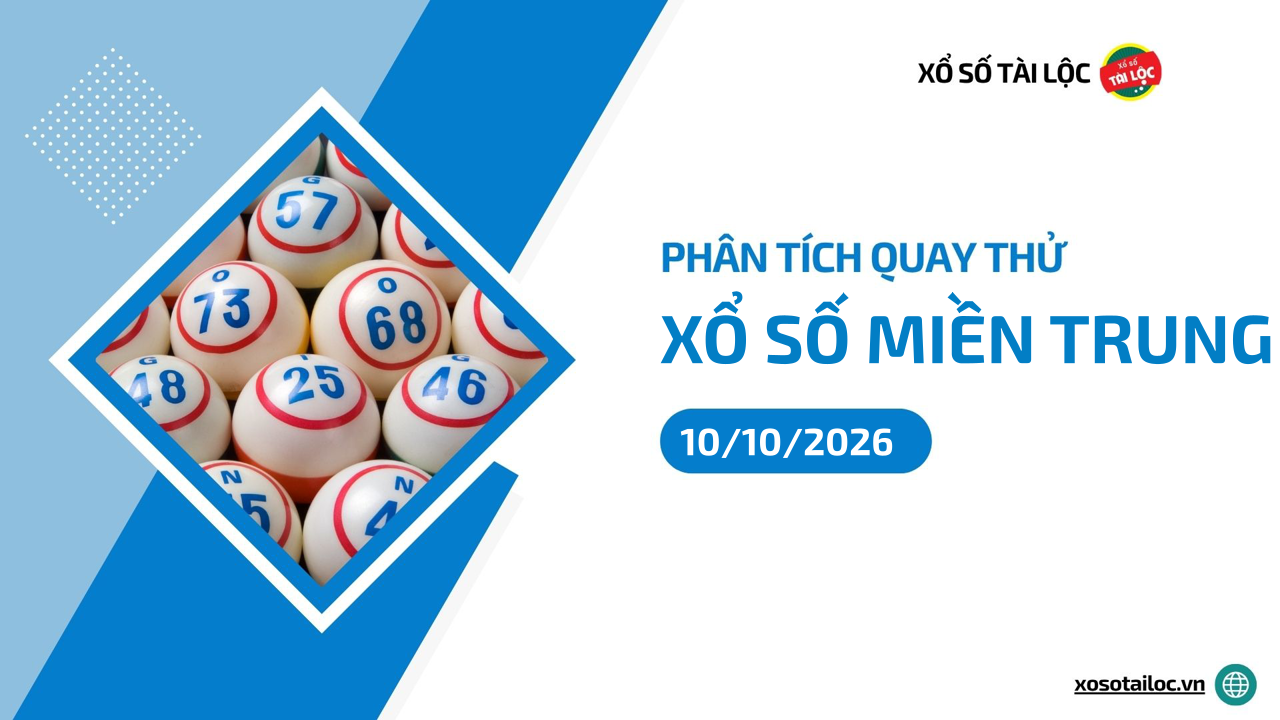 Quay thử XSMT 10/10/2026 - Phân tích quay thử xổ số miền Trung 10/10/2026