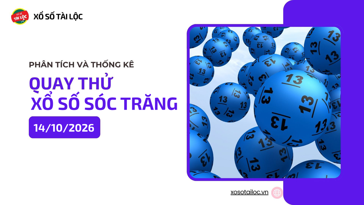 Quay thử XSST 14/10 - Quay thử xổ số Sóc Trăng ngày 14/10/2026