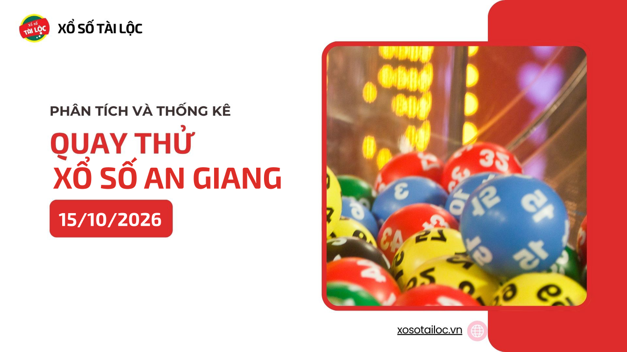 Quay thử XSAG 15/10 - Quay thử xổ số An Giang ngày 15/10/2026
