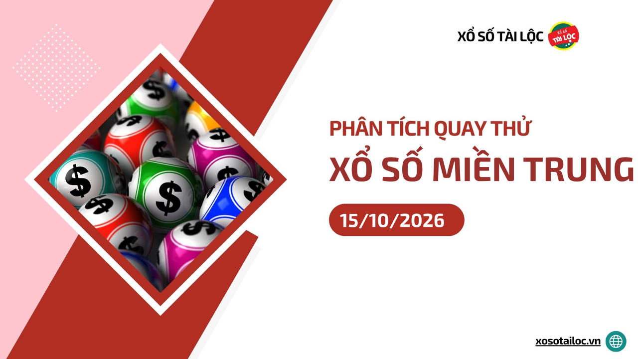 Quay thử XSMT 15/10/2026 - Phân tích quay thử xổ số miền Trung 15/10/2026