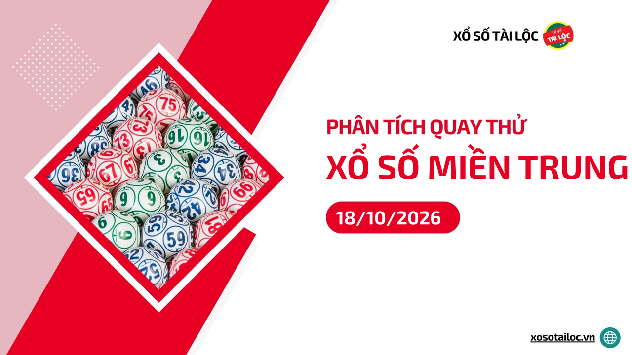 Quay thử XSMT 18/10/2026 - Phân tích quay thử xổ số miền Trung 18/10/2026