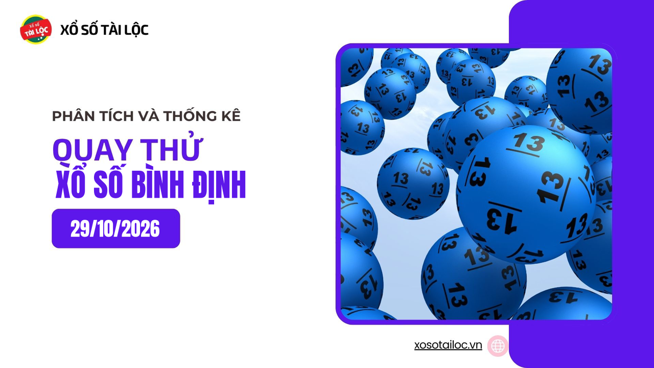 Quay thử XSBDI 29/10 - Quay thử xổ số Bình Định ngày 29/10/2026