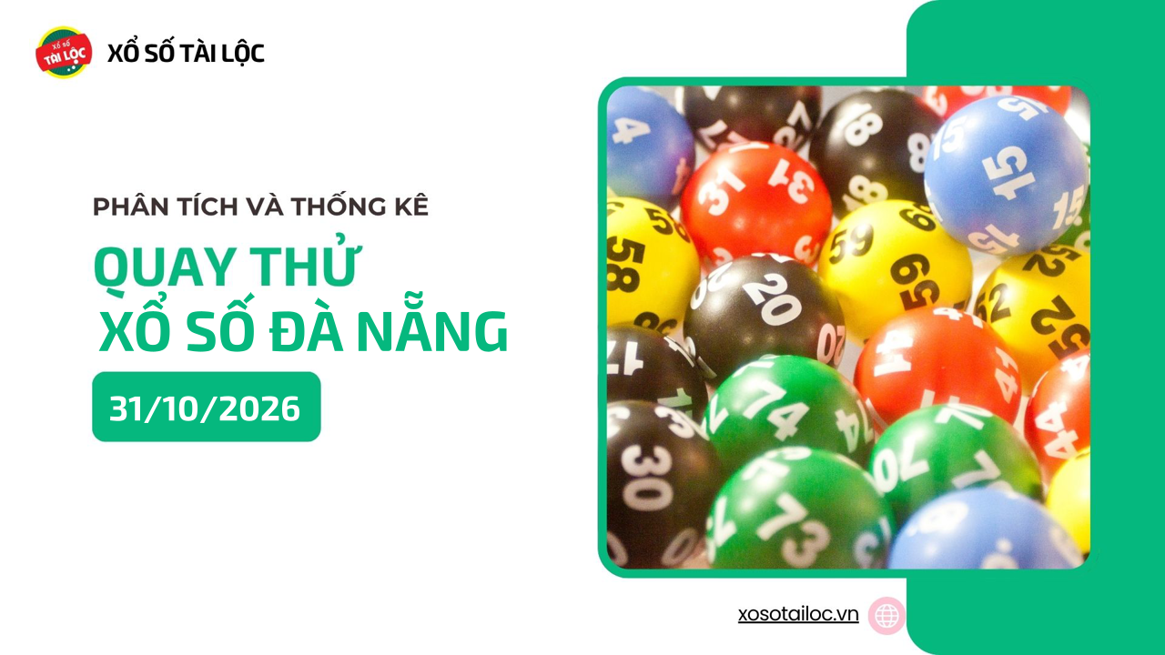Quay thử XSDNA 31/10 - Quay thử xổ số Đà Nẵng ngày 31/10/2026