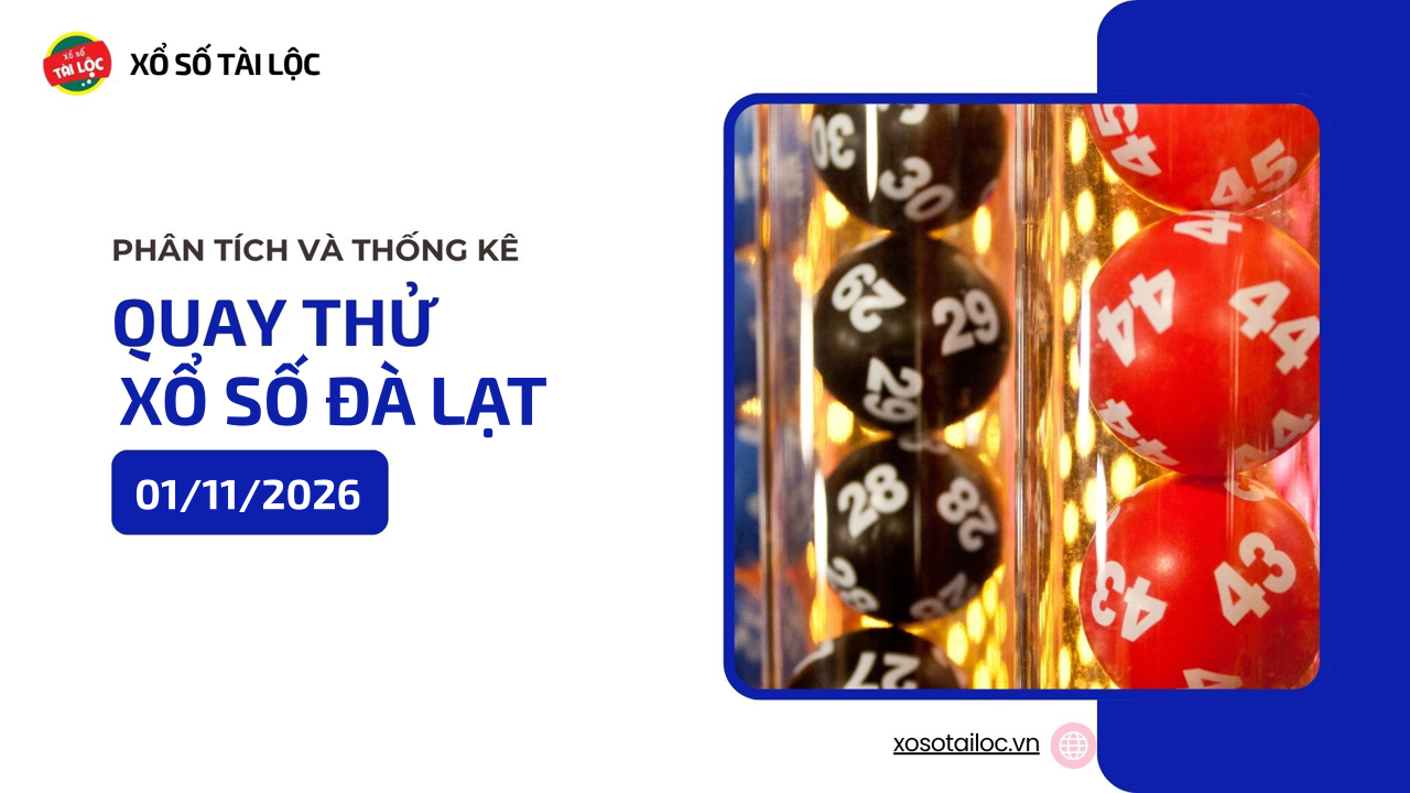 Quay thử XSDL 1/11 - Quay thử xổ số Đà Lạt ngày 1/11/2026
