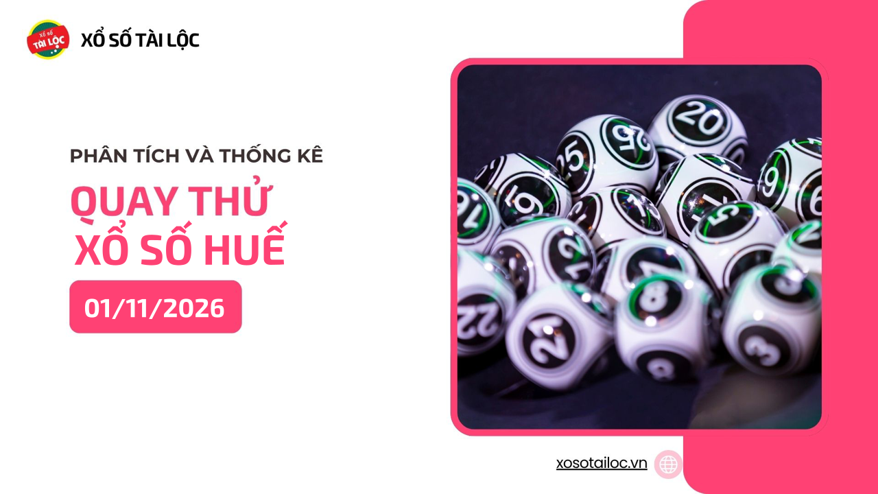 Quay thử XSTTH 1/11 - Quay thử xổ số Huế ngày 1/11/2026